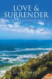 Love and surrender. Key Into the Kingdom of Heaven cover image