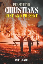 Persecuted christians past and present cover image
