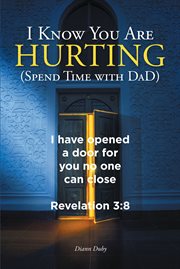 I know you are hurting (spend time with dad) cover image