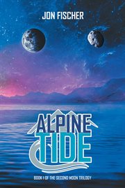 Alpine tide: book one of the second moon trilogy cover image