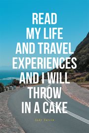 Read my life and travel experiences and i will throw in a cake cover image