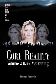 Core reality, volume 3. Dark Awakening cover image