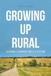 Growing up rural. Lessons Learned For a Lifetime cover image
