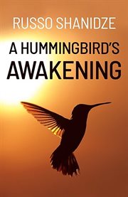 A hummingbird's awakening cover image