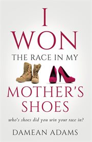 I won the race in my mother's shoes cover image