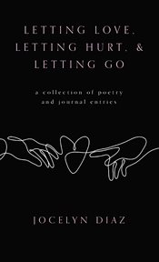 Letting love, letting hurt, & letting go cover image