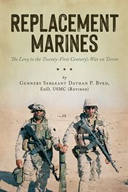 Replacement marines. The Levy to the Twenty-First Century's War on Terror cover image