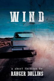 Wind. A short thriller by Ranger Dollins cover image