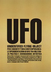 Unidentified flying object for contemporary architecture : UFO's Experiments Between Political Activism and Artistic Avant-garde cover image