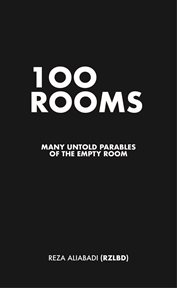 100 Rooms : Many Untold Parables of the Empty Room cover image