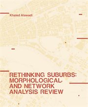 Rethinking Suburbs : Morphological and Network Analysis Review cover image