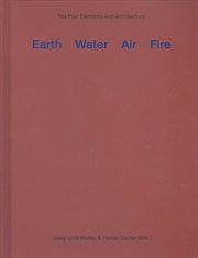 Earth, water, air, fire : the four elements and architecture cover image