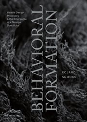 Behavioral formation. Volatile Design Processes and the Emergence of a Strange Specificity cover image