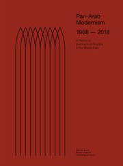 Pan-arab modernism 1968-2018. The History of Architectural Practice in The Middle East cover image
