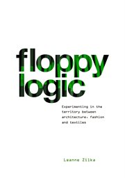 Floppy logic. Experimenting in the Territory between Architecture, Fashion and Textile cover image