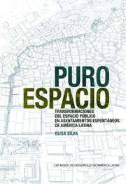 Puro espacio : transformaciones del espacio público en asentamientos espontáneos de América Latina cover image