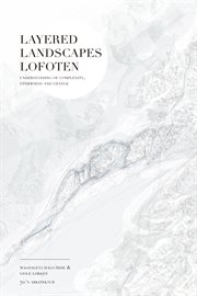 Layered landscapes Lofoten : understanding of complexity, otherness and change cover image