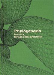 Phylogenesis : Foa's Ark, Foreign Office Architects cover image