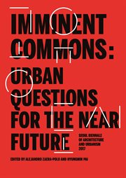 Imminent commons: urban questions for the near future. Seoul Biennale of Architecture and Urbanism 2017 cover image