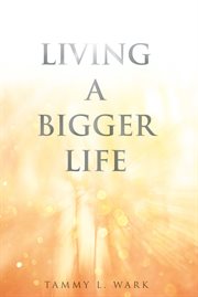 Living a bigger life cover image