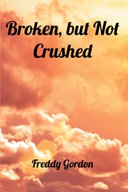 Broken, but not crushed cover image