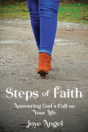 Steps of faith. Answering God's Call on Your Life cover image