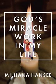 God's miracle work in my life cover image