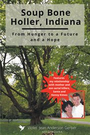 Soup bone holler, indiana. From Hunger to a Future and a Hope cover image