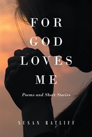 For God loves me : poems and short stories cover image