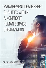 Management leadership qualities within a nonprofit human service organization cover image