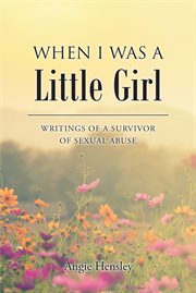When i was a little girl. Writings of a Survivor of Sexual Abuse cover image