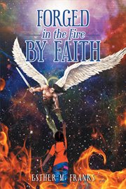 Forged in the fire by faith cover image