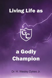 Living life as a godly champion cover image