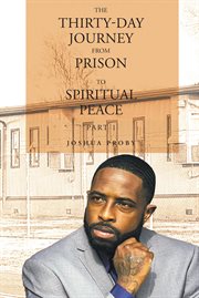 The Thirty-Day Journey from Prison to Spiritual Peace : Part 1 cover image