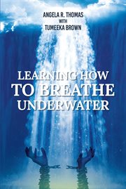 Learning How to Breathe Under Water cover image