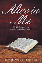 Alive in me. The Word Is Alive in Me: Galatians 2:20 and Hebrews 4:12 cover image