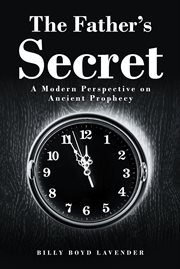 The father's secret. A Modern Perspective on Ancient Prophecy cover image