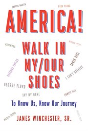 America! Walk in My - Our Shoes : To Know Us, Know Our Journey cover image