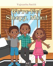 We're not sleepy, mom! cover image