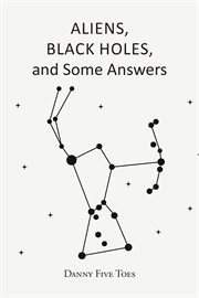 Aliens, black holes and some answers cover image