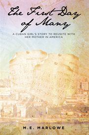 The first day of many. A Cuban Girl's Story to Reunite with Her Mother in America cover image