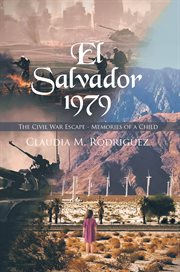 El salvador 1979. The Civil War Escape - Memories of a Child cover image