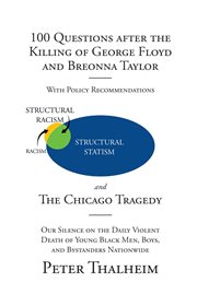 100 questions after the killing of george floyd and breonna taylor : The Chicago Tragedy cover image