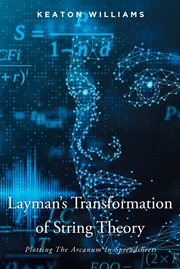 Layman's transformation of string theory : Plotting The Arcanum In Spreadsheets cover image