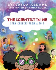 The scientist in me : STEM Careers from A to Z cover image