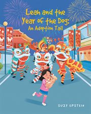 Leah and the year of the dog: an adoption tail cover image