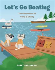 Let's go boating : the adventures of Carly and Charly cover image