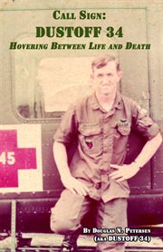 Call Sign Dustoff 34 : Hovering Between Life And Death cover image