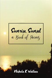 Sunrise, sunset a book of poems cover image