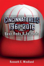Cincinnati reds 1961-2016. Best Reds & Ex-Reds cover image